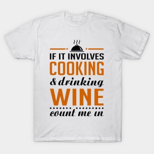 Cooking and Wine Funny T-shirt T-Shirt